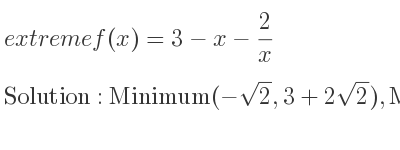 The extreme f(x)=3-x-2/x is Minimum(-sqrt(2),3+2sqrt(2)),Maximum(sqrt(2),3-2sqrt(2))
